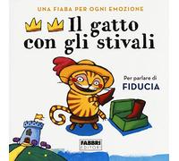 Il gatto con gli stivali. Una fiaba per ogni emozione. Ediz. a colori