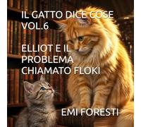 IL GATTO DICE COSE VOL.6 ELLIOT E IL PROBLEMA CHIAMATO FLOKI