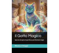 Il Gatto Magico: Ogni piccolo gesto di gentilezza può diventare magia
