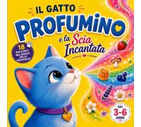 Il Gatto Profumino e la Scia Incantata: Profumino, il tenero gattino dei profumi - Racconti illustrati e storie della buonanotte, giochi, cerca e ... anni (La biblioteca delle piccole meraviglie)