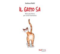 Il gatto sa. Manuale felino per umani domestici (Balloon)