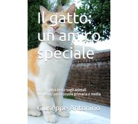 Il gatto: un amico speciale: Un semplice testo sugli animali domestici per la scuola primaria e media