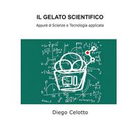 IL GELATO SCIENTIFICO: Appunti di Scienze e Tecnologia applicata