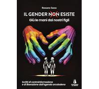 Il gender esiste: giù le mani dai nostri figli. Scritti di controinformazione e di liberazione dall'agenda arcobaleno (Bastian contrari)
