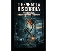 Il gene della Discordia: Progetto Bellum, l’oscuro segreto del Coronavirus: 21 (Romanzi, Racconti e Storie brevi)