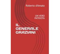 IL GENERALE GRAZIANI: UN VERO PATRIOTA (PRINCIPE d'AMATO)