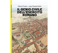 Il genio civile dell'esercito romano (Biblioteca Universale di Storia)
