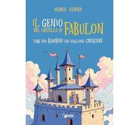 Il genio del castello di Fabulon. Fiabe per bambini che vogliono crescere (Forme)