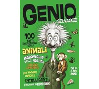 Il Genio Selvaggio -100 Fatti Incredibili sugli ANIMALI: Meraviglie Della Natura +100 Quiz Divertenti per Ragazzi Curiosi e Intelligenti (molto più di Einstein) (Il Genio sei Tu!)