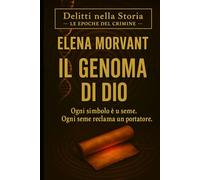 Il Genoma di Dio: Thriller storico tra Vaticano, Chartres e i segreti del DNA (Delitti nella Storia: Le epoche del crimine)