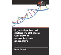 Il genotipo Pro del codone 72 del p53 è correlato al neuroblastoma aggressivo