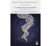 Il geroglifico di un soffio. Il viaggio del Flauto magico. Suggestioni storico-letterarie tra le pieghe del Singspiel di E. Schikaneder e W.A. Mozart ... messinscena (Estetiche e storie)