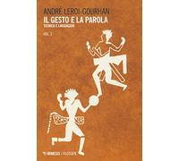 Il gesto e la parola. Tecnica e linguaggio (Vol. 1) (Filosofie)