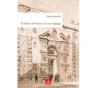 Il ghetto di Verona e la sua sinagoga. Tutela, demolizione e ricostruzione dal XVIII al XX secolo