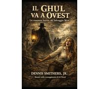 IL GHUL VA A OVEST: Un romanzo horror del Selvaggio West