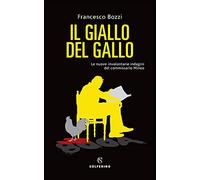 Il giallo del gallo. Le nuove involontarie indagini del commissario Mineo