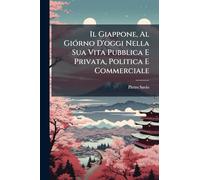 Il Giappone, Al GiÃ3rno D'oggi Nella Sua Vita Pubblica E Privata, Politica E Commerciale
