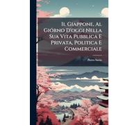 Il Giappone, Al Giórno D'oggi Nella Sua Vita Pubblica E Privata, Politica E Commerciale