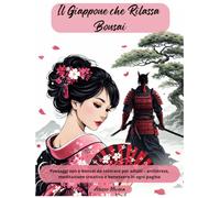 Il Giappone che Rilassa - Bonsai: Paesaggi zen e bonsai da colorare per adulti - antistress, meditazione creativa e benessere in ogni pagina (Libri da colorare per adulti Collezione 2026)