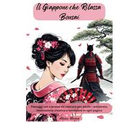 Il Giappone che Rilassa - Bonsai: Paesaggi zen e bonsai da colorare per adulti - antistress, meditazione creativa e benessere in ogni pagina (Libri da colorare per adulti Collezione 2026)