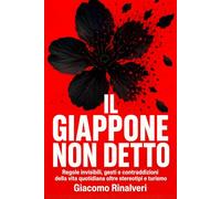 Il Giappone non detto: Regole invisibili, gesti e contraddizioni della vita quotidiana oltre stereotipi e turismo (Civiltà quotidiane d’Asia)