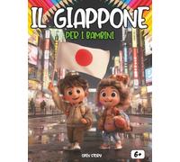 Il Giappone per i Bambini: Un Viaggio tra Vulcani Maestosi, Robot Fantastici, Manga e Leggende Antiche.: Guida Culturale per Piccoli Esploratori: ... i Festival Colorati e la Natura Incantata.