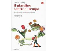 Il giardino contro il tempo. Alla ricerca di un paradiso comune (La cultura)