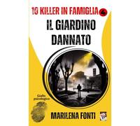 IL GIARDINO DANNATO: 10 killer in famiglia