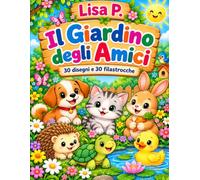 Il giardino degli Amici: 30 disegni e 30 filastrocche