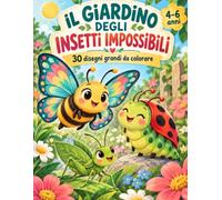 Il Giardino degli Insetti Impossibili: 30 disegni grandi da colorare