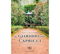 Il Giardino dei capricci. Scintille di ricordi (Biografia)