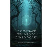 IL GIARDINO DEI MONDI DIMENTICATI