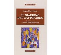 Il giardino del Gattopardo. Giorgio Bassani a Giuseppe Tomasi di Lampedusa (Testi e studi)