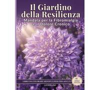 Il Giardino della Resilienza: Mandala per la Fibromialgia e il Dolore Cronico