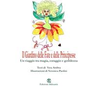 Il Giardino delle Fate e delle Principesse: Un viaggio tra magia, coraggio e gentilezza (La luna nel secchio)