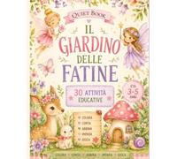 Il Giardino delle Fatine 30 Attività Educative per Bambini dai 3 ai 6 Anni: Libro di attività prescolari con fate, farfalle e animaletti del bosco per sviluppare logica, attenzione