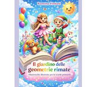 Il giardino delle geometrie rimate: FIlastrocche illustrate per le scuole primarie