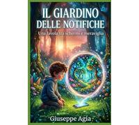 Il Giardino delle Notifiche: Una favola moderna per bambini dagli 8 ai 12 anni
