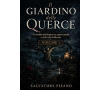 Il Giardino delle Querce: Un thriller psicologico tra segreti sepolti e verità che riaffiorano Volume 1