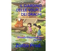 IL GIARDINO DELLE VOLPI E DEI DRAGHI: Mitologia Giapponese per Bambini