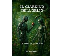 IL GIARDINO DELL'OBLIO: LA NATURA E' UN INGANNO (I COSTRUTTORI LA SAGA)