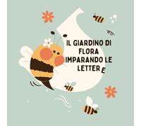 Il giardino di Flora imparando le lettere: Imparando l'alfabeto