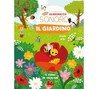 Il giardino. Il mio piccolo almanacco sonoro. Ediz. a colori (Cartonbello)