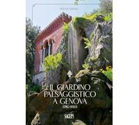 Il giardino paesaggistico a Genova (1780-1930) (Sagep saggi)