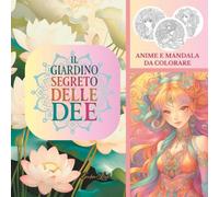 IL GIARDINO SEGRETO DELLE DEE: Anime e Mandala da colorare