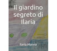 Il giardino segreto di Ilaria