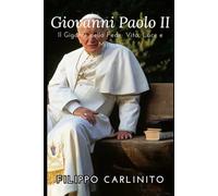 Il Gigante della Fede: Vita, Luce e Miracoli di Giovanni Paolo II