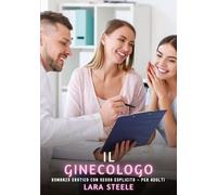 Il Ginecologo: Romanzo Erotico con Sesso Esplicito - per Adulti: 391