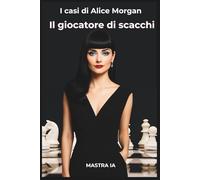 Il giocatore di scacchi (I casi di Alice Morgan)