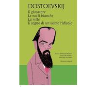 Il giocatore - Le notti bianche - La mite - Il sogno di un uomo ridicolo